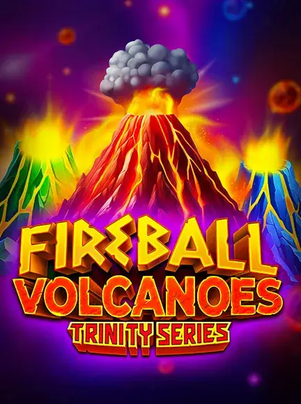 Fireball Volcanoes: Trinity Series