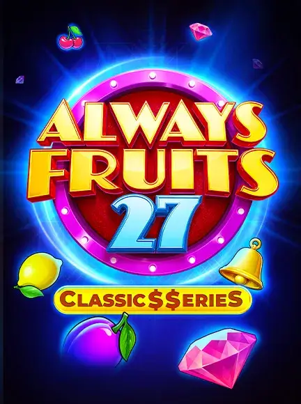 Always Fruits 27: Classic$$erieS